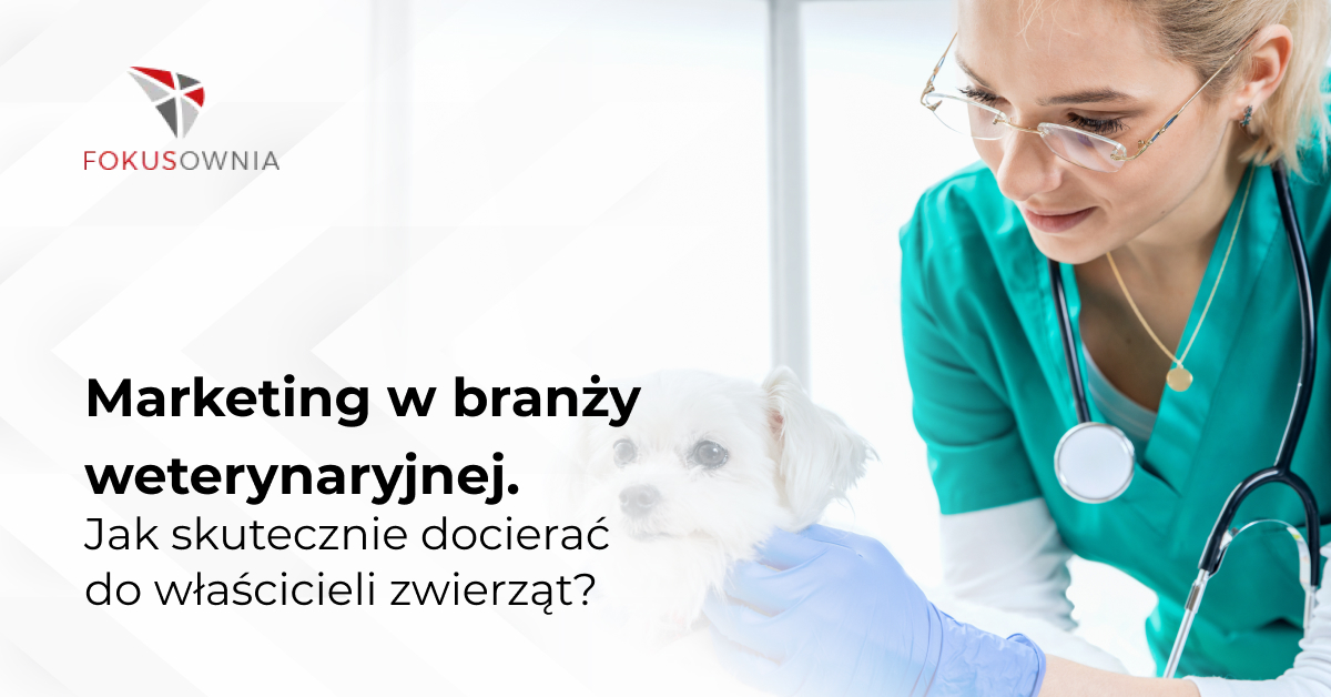 Marketing w branży weterynaryjnej. Jak skutecznie docierać do właścicieli zwierząt?
